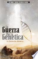 Libro La Guerra Por La Genética: La Evolución Adámica