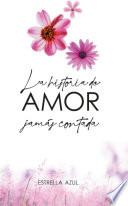 Libro La Historia de Amor Jamás Contada