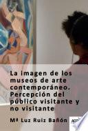 Libro La imagen de los museos de arte contemporáneo.