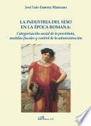 Libro La industria del sexo en la época romana: categorización social de la prostituta, medidas fiscales y control de la administración.