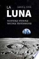 Libro La Luna. Nuestra eterna vecina misteriosa