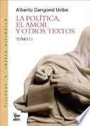 Libro La política, el amor y otros textos