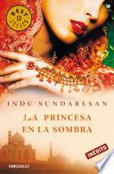 Libro La princesa en la sombra (Trilogía Taj Mahal 3)