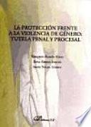 Libro La protección frente a la violencia de género: tutela penal y procesal