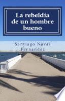 Libro La rebeldía de un hombre bueno