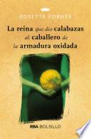 Libro La reina que dio calabazas al caballero de la armadura oxidada