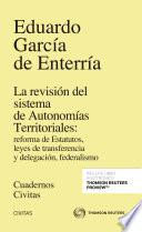 Libro La revisión del sistema de Autonomías Territoriales: reforma de Estatutos, leyes de transferencia y delegación, federalismo