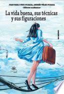 Libro La vida buena, sus técnicas y sus figuraciones