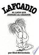 Libro Lafcadio, el Leon Que Disparo al Cazador