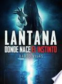 Libro Lantana: donde nace el instinto