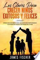 Libro Las Claves para Crecer Niños Exitosos y Felices