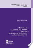 Libro Las huellas que revela el tiempo (1985-2011). Seminarios de Arquitectura Latinoamericana -SAL-