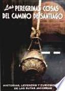 Libro Las peregrinas cosas del Camino de Santiago