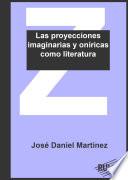 Libro Las proyecciones imaginarias y oníricas como literatura