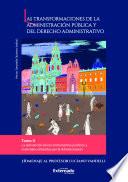 Libro Las transformaciones de la Administración Pública y del Derecho Administrativo Tomo II. La reinvención de los instrumentos jurídicos y materiales utilizados por la administración