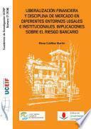 Libro Liberalización financiera y disciplina de mercado en diferentes entornos legales e institucionales. Implicaciones sobre el riesgo bancario