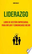 Libro Liderazgo : Libro De Gestión Empresarial Para Influir Y Comunicarse Mejor