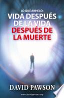 Libro Lo que anhelo: Vida después de la vida después de la muerte