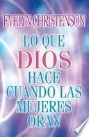 Libro Lo Que Dios Hace Cuando Las Mujeres Oran