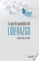 Libro Lo que he aprendido del liderazgo