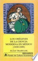 Libro Los orígenes de la ciencia moderna en México (1630-1680)