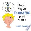 Libro Mamá, hay un monstruo en mi cabeza