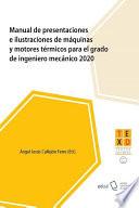 Libro Manual de presentaciones e ilustraciones de máquinas y motores térmicos para el Grado de Ingeniero mecánico 2020