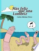 Libro Más Feliz Que Una Lombriz