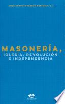 Libro Masonería, Iglesia, Revolución e Independencia