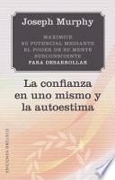 Libro Maximice su potencial mediante el poder de su mente subconsciente para desarrollar la confianza en una mismo y la autoestima