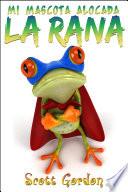 Libro Mi Mascota Alocada La Rana