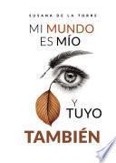 Libro Mi mundo es mío y tuyo también