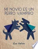 Libro Mi novio es un perro vampiro