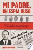 Libro Mi padre, un espía ruso