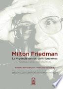 Libro Milton Friedman: la vigencia de sus contribuciones