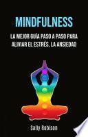 Libro Mindfulness: La Mejor Guía Paso A Paso Para Aliviar El Estrés, La Ansiedad