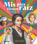 Libro MIS Pies Tienen Raíz.: Mujeres del Mundo de Habla Hispana