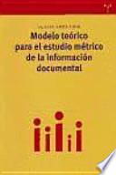 Libro Modelo teórico para el estudio métrico de la información documental
