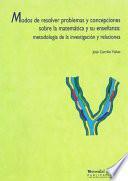 Libro MODOS DE RESOLVER PROBLEMAS Y CONCEPCIONES SOBRE LA MATEMÁTICA Y SU ENSEÑANZA