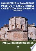 Libro MONASTERIO DE PALAZUELOS. PLEITOS Y EJECUTORIAS (1500 – 1834). COLECCIÓN DOCUMENTAL 1500-1835