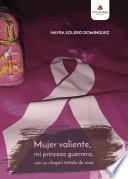 Libro Mujer valiente, mi princesa guerrera, con su chapiri teñido de rosa