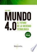 Libro Mundo 4.0 - El futuro de la sociedad tecnológica