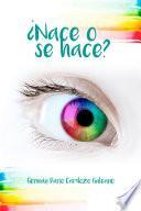 Libro ¿Nace o se hace?