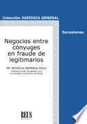 Libro Negocios entre cónyuges en fraude de legitimarios