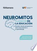 Libro Neuromitos clásicos en la educación. Estudios desde perspectivas de la neurociencia y el aprendizaje
