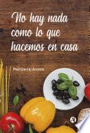 Libro No hay nada como lo que hacemos en casa