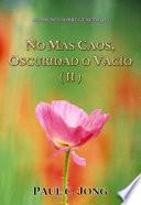 Libro NO MÁS CAOS, OSCURIDAD O VACÍO (II)