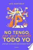 Libro No tengo por qué hacerlo todo yo