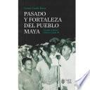 Libro Pasado y fortaleza del pueblo maya