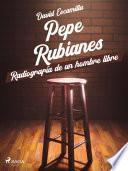 Libro Pepe Rubianes, radiografía de un hombre libre